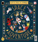 Let's Tell a Story! Space Adventure By Lily Murray, Grace Boruch (Illustrator) Cover Image