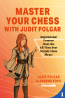 Master Your Chess with Judit Polgar: Fight for the Center and Other Lessons from the All-Time Best Female Chess Player By Judit Polgar, Andras Toth Cover Image