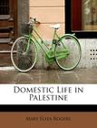 Domestic Life in Palestine By Mary Eliza Rogers Cover Image
