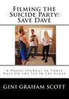 Filming the Suicide Party: Save Dave: A Journal and Photos from the First Days of the Film Shoot Cover Image