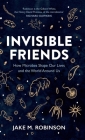Invisible Friends: How Microbes Shape Our Lives and the World Around Us Cover Image