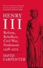 Henry III: Reform, Rebellion, Civil War, Settlement, 1258-1272 (The English Monarchs Series #2) Cover Image