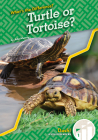 Turtle or Tortoise? (What's the Difference?) By Julie Murray Cover Image