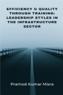 Efficiency & Quality Through Training: Leadership Styles in the Infrastructure Sector Cover Image