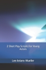 2 Short Play Scripts For Young Actors By Lee Mueller Cover Image