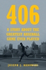 406: A Story about the Greatest Baseball Game Ever Played Cover Image
