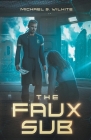 The Faux Sub By Michael S. Wilhite Cover Image