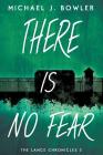 There Is No Fear By Michael J. Bowler Cover Image
