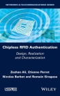 Chipless Rfid Authentication: Design, Realization and Characterization By Zeshan Ali, Etienne Perret, Nicolas Barbot Cover Image