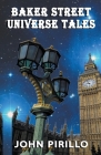 Baker Street Universe Tales By John Pirillo Cover Image