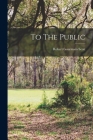 To The Public By Robert Gourmain 1794-1869 Scott (Created by) Cover Image