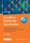 Grundkurs Relationale Datenbanken: Einführung in Die Praxis Der Datenbankentwicklung Für Ausbildung, Studium Und It-Beruf By René Steiner Cover Image