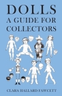 Dolls - A Guide for Collectors By Clara Hallard Fawcett Cover Image