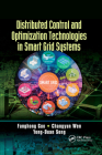 Distributed Control and Optimization Technologies in Smart Grid Systems (Microgrids and Active Power Distribution Networks) By Fanghong Guo, Changyun Wen, Yong-Duan Song Cover Image
