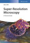 Super-Resolution Microscopy: A Practical Guide Cover Image