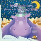 Instrucciones Para Que El Hipopotamo Duerma Solo By Nilda Lacabe, Sebastian Infantino (Illustrator) Cover Image