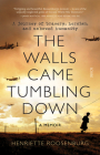 The Walls Came Tumbling Down By Henriette Roosenburg, Sonja Van 't Hof (Afterword by) Cover Image