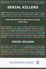 Serial Killers: Hunting Britons and Their Victims, 1960-2006 By David Wilson Cover Image