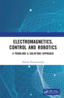 Electromagnetics, Control and Robotics: A Problems & Solutions Approach Cover Image