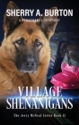 Village Shenanigans: Join Jerry McNeal And His Ghostly K-9 Partner As They Put Their Gifts To Good Use. By Sherry a. Burton Cover Image
