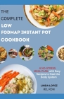 The Low Fodmap Instant Pot Cookbook By Rdn Linda Lopez Rd Cover Image