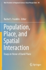 Population, Place, and Spatial Interaction: Essays in Honor of David Plane (New Frontiers in Regional Science: Asian Perspectives #40) Cover Image