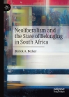 Neoliberalism and the State of Belonging in South Africa Cover Image