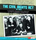 The Civil Rights Act of 1964: A Primary Source Exploration of the Landmark Legislation (We Shall Overcome) Cover Image