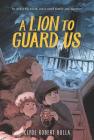 A Lion to Guard Us By Clyde Robert Bulla, Michele Chessare (Illustrator) Cover Image