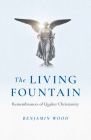 The Living Fountain: Remembrances of Quaker Christianity Cover Image