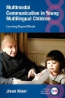 Multimodal Communication in Young Multilingual Children: Learning Beyond Words (Bilingual Education & Bilingualism #136) Cover Image