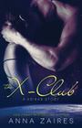 The X-Club (A Krinar Story) By Anna Zaires, Dima Zales Cover Image