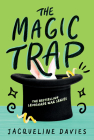 The Magic Trap (The Lemonade War Series #5) By Jacqueline Davies Cover Image