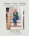 House + Love = Home: Creating Warm, Intentional Spaces for a Beautiful Life Cover Image