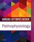 Nursing Key Topics Review: Pathophysiology By Elsevier Cover Image