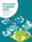 Discharge Planning Guide: Tools for Compliance, Fourth Edition Cover Image