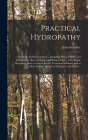 Practical Hydropathy: (not The-cold Water System.): Including Plans of Baths and Remarks on Diet, Clothing, and Habits of Life: With Simple Cover Image