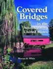 Covered Bridges in the Southeastern United States: A Comprehensive Illustrated Catalog Cover Image