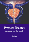 Prostate Diseases: Assessment and Therapeutics By Blake Xavier (Editor) Cover Image