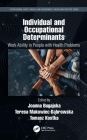 Individual and Occupational Determinants: Work Ability in People with Health Problems By Joanna Bugajska (Editor), Teresa Makowiec-Dąbrowska (Editor), Tomasz Kostka (Editor) Cover Image