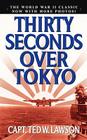 Thirty Seconds Over Tokyo By Cap. Ted W. Lawson, Robert Considine (Editor) Cover Image