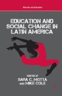 Education and Social Change in Latin America (Marxism and Education) By S. Motta (Editor), M. Cole (Editor) Cover Image