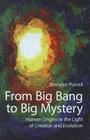 From Big Bang to Big Mystery: Human Origins in the Light of Creation and Evolution By Brendan Purcell Cover Image