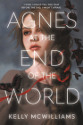 Agnes at the End of the World By Kelly McWilliams Cover Image