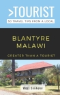 Greater Than a Tourist- Blantyre Malawi: 50 Travel Tips from a Local Cover Image