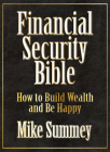 The Financial Security Bible: How to Build Wealth and Be Happy Cover Image