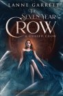 The Seven Year Crow By Lanne Garrett Cover Image