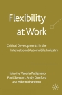 Flexibility at Work: Critical Developments in the International Automobile Industry By V. Pulignano (Editor), P. Stewart (Editor), A. Danford (Editor) Cover Image
