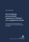 Die Zuordnung Privatrechtlich Organisierter Diakonie Zur Evangelischen Kirche: Unter Besonderer Beruecksichtigung Von Unternehmerischen Umstrukturieru (Schriften Zum Staatskirchenrecht #14) By Axel Frhr Von Campenhausen (Editor), Anne-Ruth Wellert Cover Image