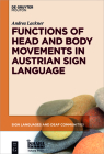 Functions of Head and Body Movements in Austrian Sign Language (Sign Languages and Deaf Communities [Sldc] #9) Cover Image